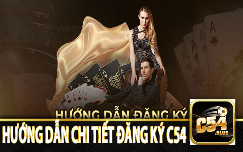 Hướng dẫn chi tiết các bước tạo tài khoản C54