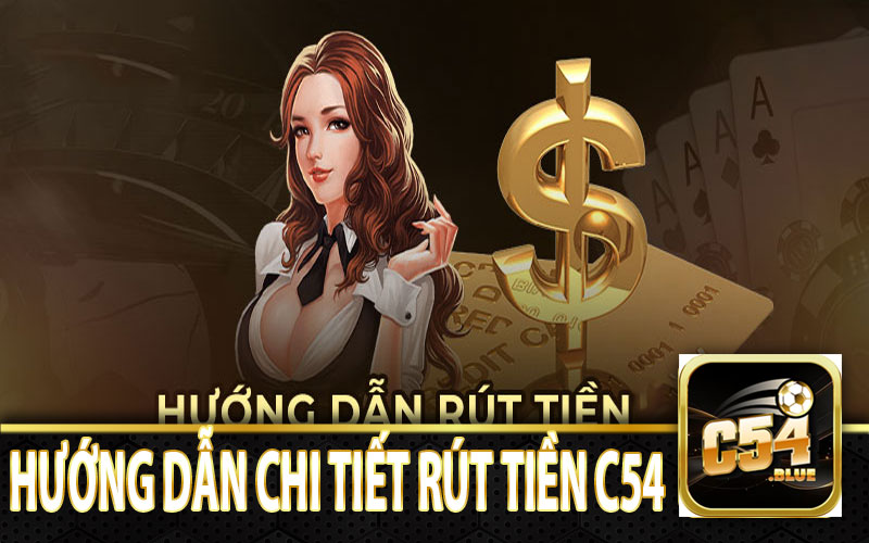 Hướng dẫn rút vốn về tài khoản tại C54